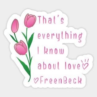 Thats everything i know about love Sticker